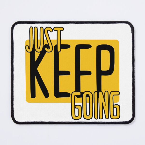 Item preview, Just Keep Going designed and sold by Geboking.