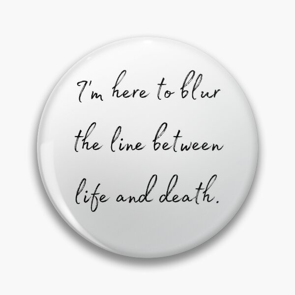 Item preview, DOTA 2 quote | Phantom Assassin | I'm here to blur the line between life and death. | queenoflaura designed and sold by queenoflaura.