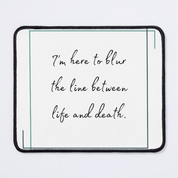 Item preview, DOTA 2 quote | Phantom Assassin | I'm here to blur the line between life and death. | queenoflaura designed and sold by queenoflaura.