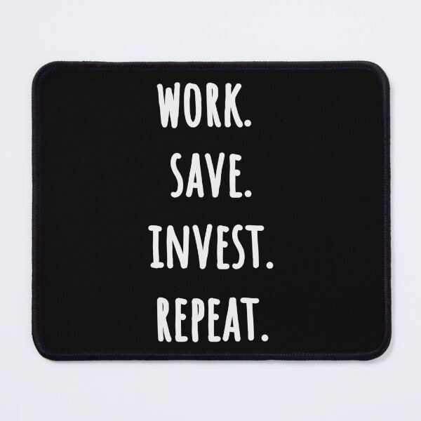 Item preview, Work Save Invest Repeat (white text design) designed and sold by EmeraldeaArt.