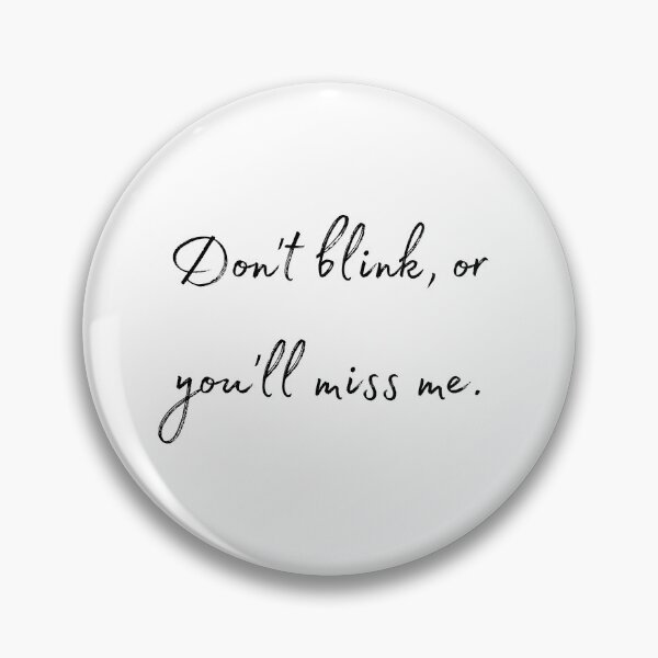 Item preview, DOTA 2 quote | Phantom Assassin | Don't blink, or you'll miss me. | queenoflaura designed and sold by queenoflaura.