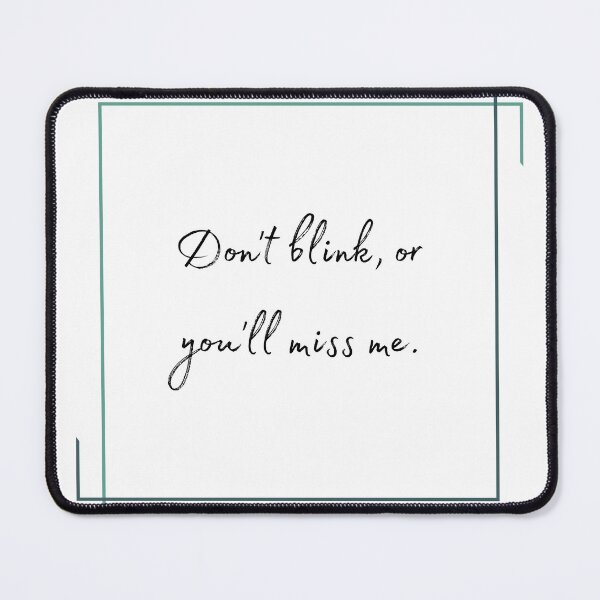 Item preview, DOTA 2 quote | Phantom Assassin | Don't blink, or you'll miss me. | queenoflaura designed and sold by queenoflaura.