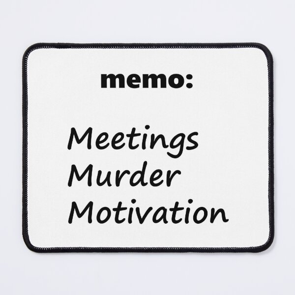 Item preview, memo: Meetings Murder Motivation designed and sold by Jeeb-Arts.