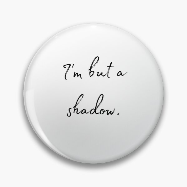 Item preview, DOTA 2 quote | Phantom Assassin | I'm but a shadow. | queenoflaura designed and sold by queenoflaura.