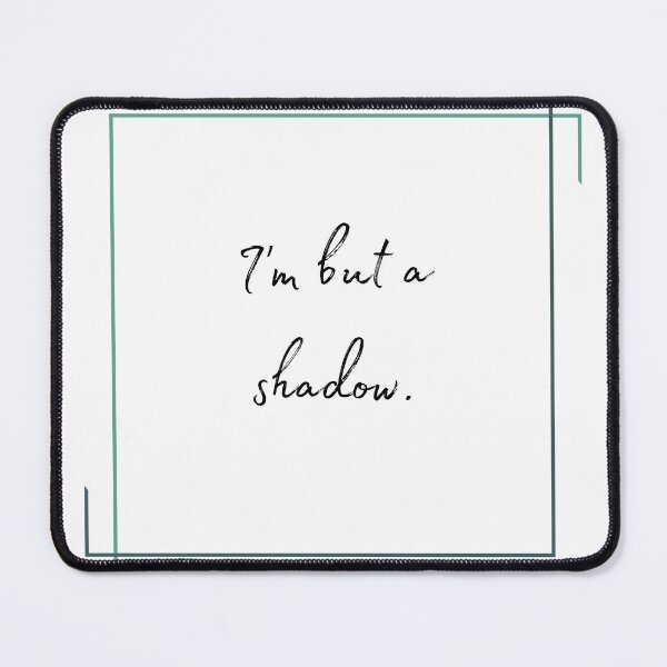 Item preview, DOTA 2 quote | Phantom Assassin | I'm but a shadow. | queenoflaura designed and sold by queenoflaura.