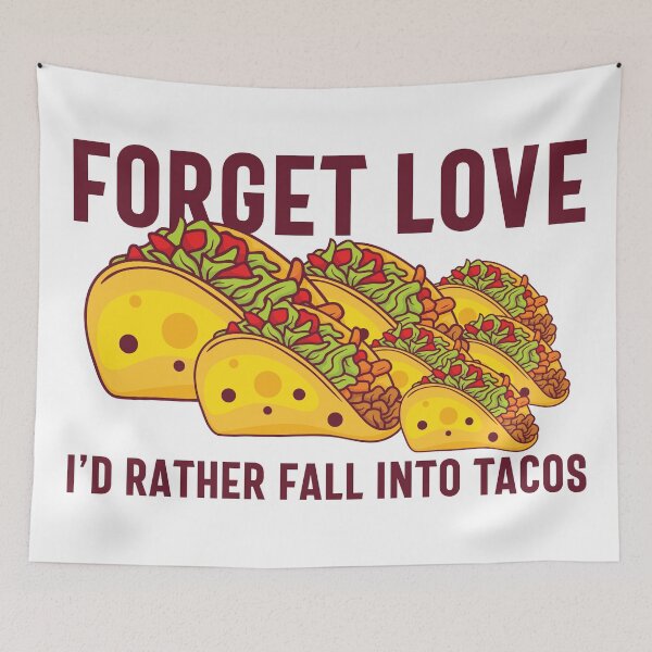 Item preview, Forget Love, I'd Rather Fall into Tacos - Funny Valentine's Day Tacos and Anti-Valentine's Humor (Darker Design) designed and sold by Spiprinto.