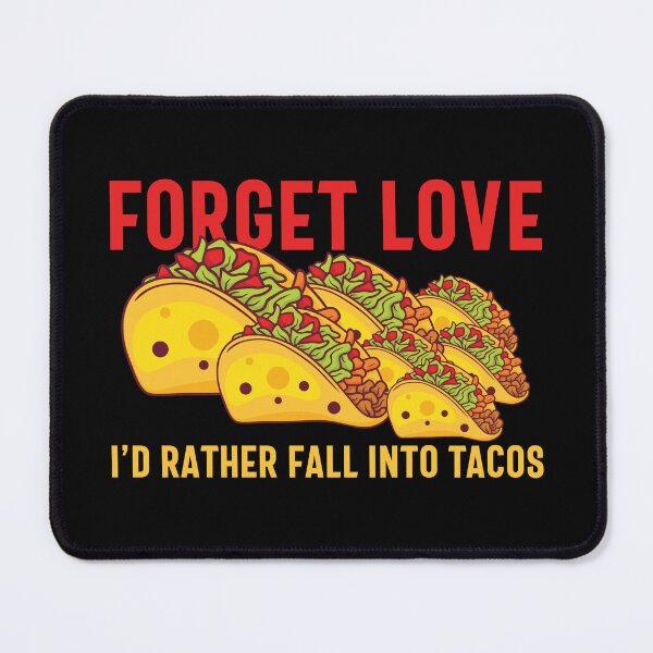 Item preview, Forget Love, I'd Rather Fall into Tacos - Funny Valentine's Day Tacos and Anti-Valentine's Humor (Lighter Design) designed and sold by Spiprinto.