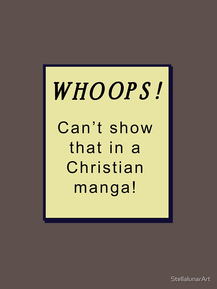 Whoops Can T Show That In A Christian Manga T Shirt By Stellalunarart Redbubble