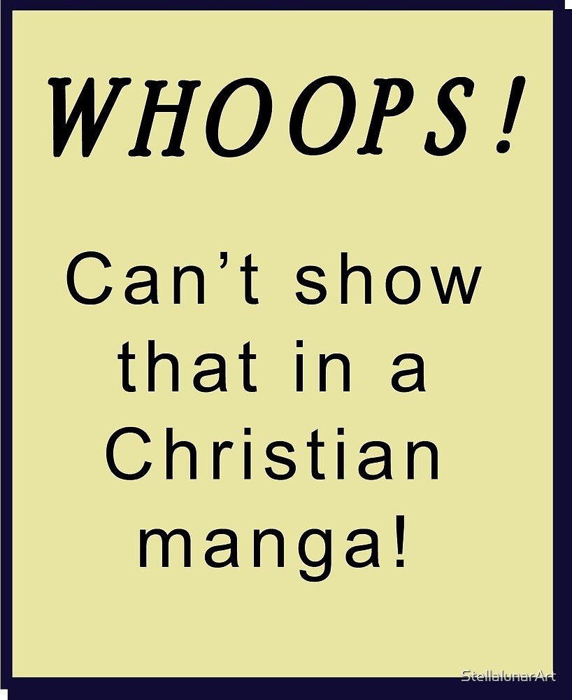 "WHOOPS! Can't show that in a Christian manga!" by StellalunarArt - Cant Show That In A Christian Manga