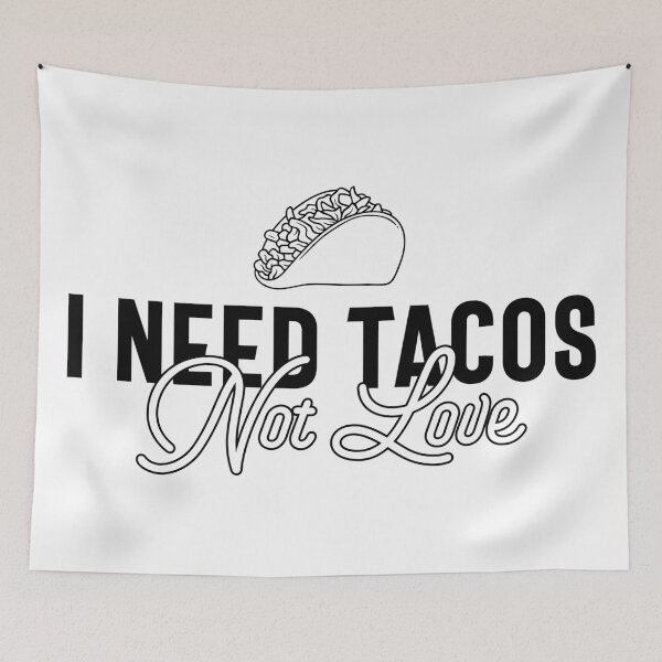 Item preview, I Need Tacos, Not Love - Funny Valentine's Day Tacos and Anti-Valentine's Humor (Black Design) designed and sold by Spiprinto.