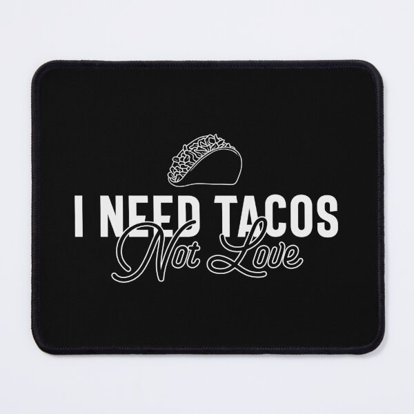 Item preview, I Need Tacos, Not Love - Funny Valentine's Day Tacos and Anti-Valentine's Humor (White Design) designed and sold by Spiprinto.