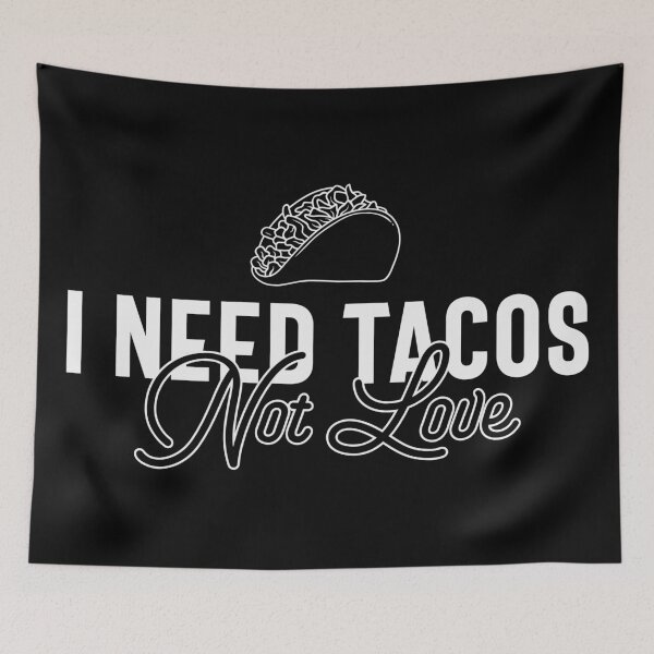 Item preview, I Need Tacos, Not Love - Funny Valentine's Day Tacos and Anti-Valentine's Humor (White Design) designed and sold by Spiprinto.