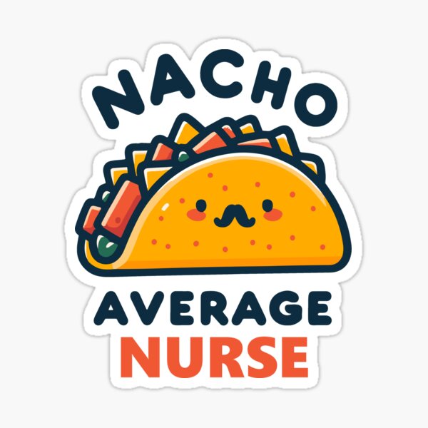 Item preview, Cute Nacho Average Nurse designed and sold by SweetClicks123.