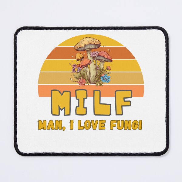 Item preview, MILF Man I Love Fungi Funny Mushroom Lovers designed and sold by RodainaArt.