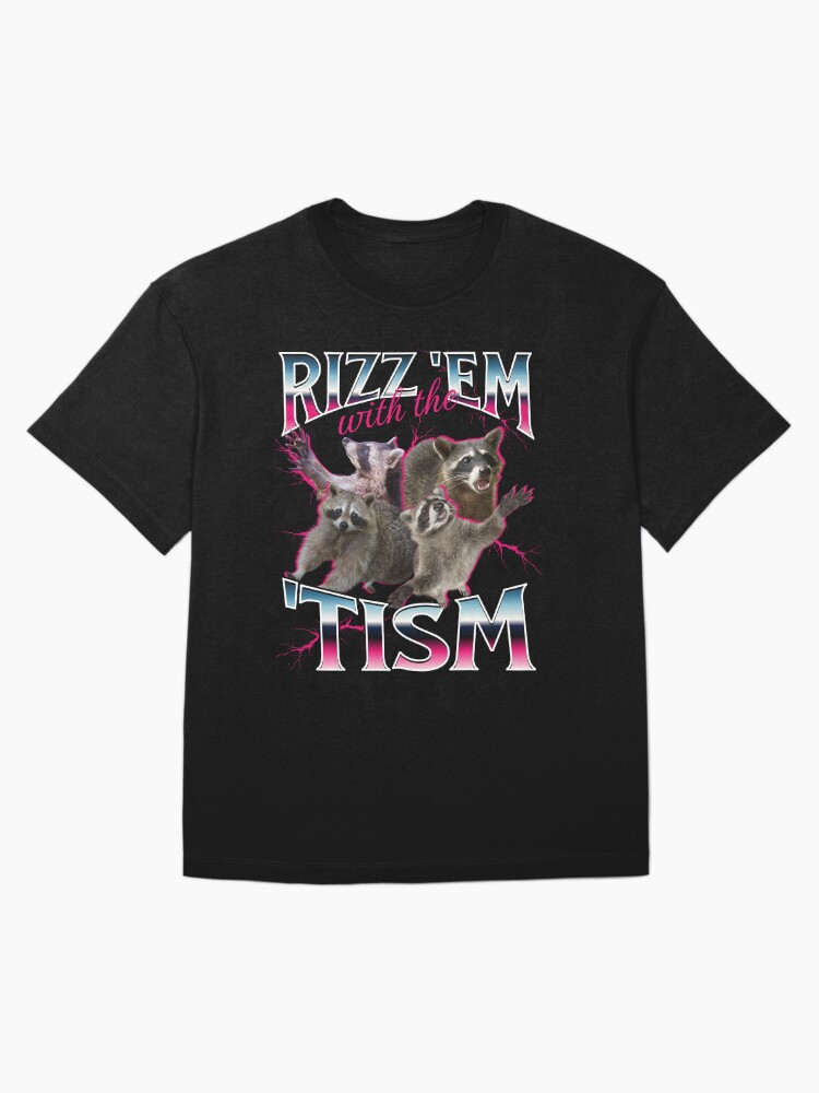 Thumbnail 3 of 7, Oversized T-Shirt, Rizz Em With the Tism Meme - Funny Autism Racoon in vintage 90s bootleg style designed and sold by PetNamedPeeve.