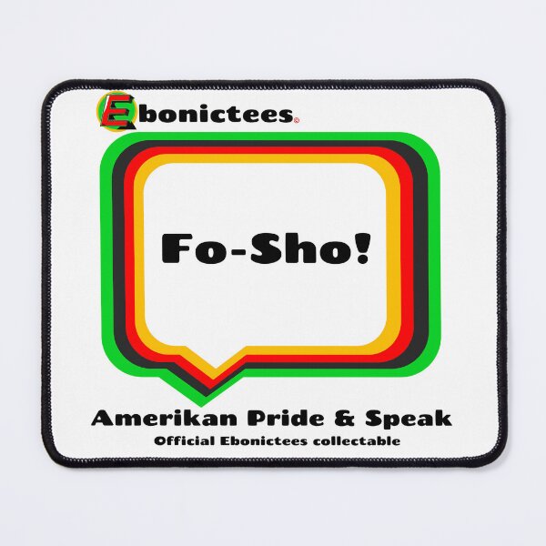 Item preview, Fo-Sho! Ebonictees ebonic phrase. designed and sold by Ebonictees.