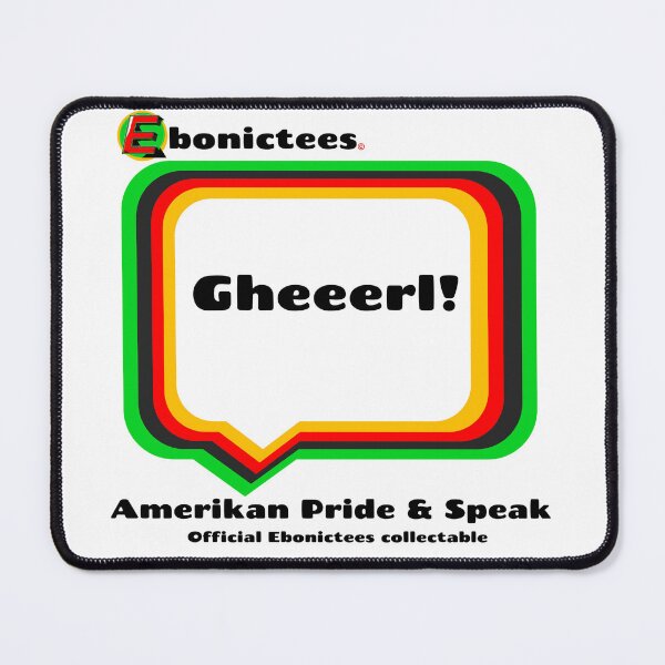 Item preview, Gheeerl! Ebonictees ebonic phrase. designed and sold by Ebonictees.