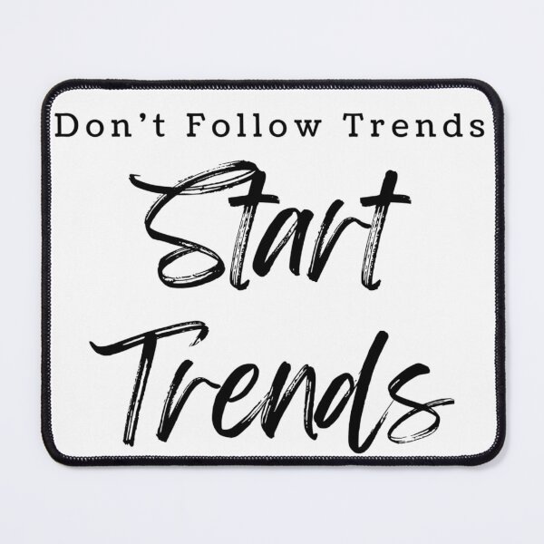 Item preview, Don't Follow Trends, Start Trends designed and sold by WifiJW0526.