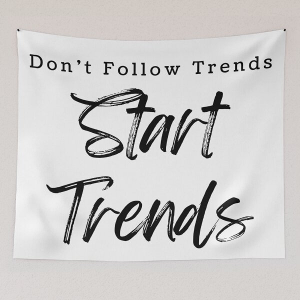 Item preview, Don't Follow Trends, Start Trends designed and sold by WifiJW0526.