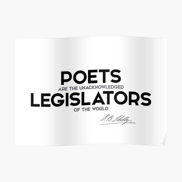 poets are legislators - percy bysshe shelley Poster