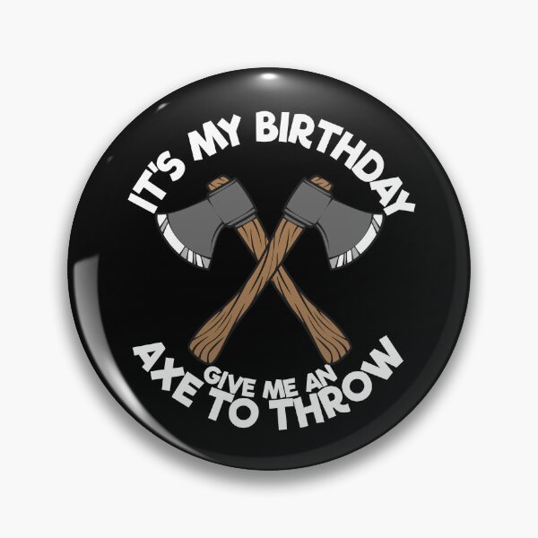Item preview, It's My Birthday Give Me An Axe To Throw Axe Throwing Gear designed and sold by DynamicDesign.