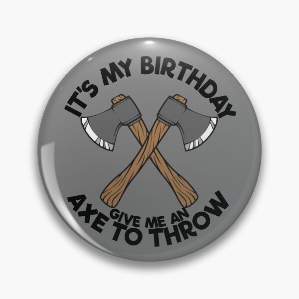 Item preview, It's My Birthday Give Me An Axe To Throw Axe Throwing Gear designed and sold by DynamicDesign.