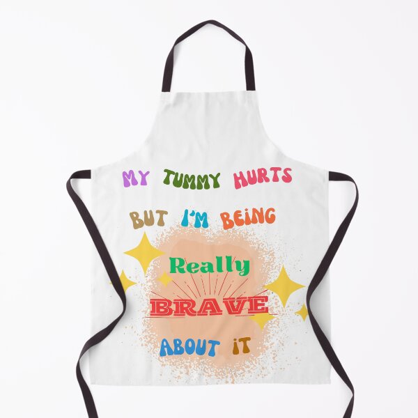 Item preview, My Tummy Hurts But I'm Being Really Brave About it designed and sold by Ruthrasankar.