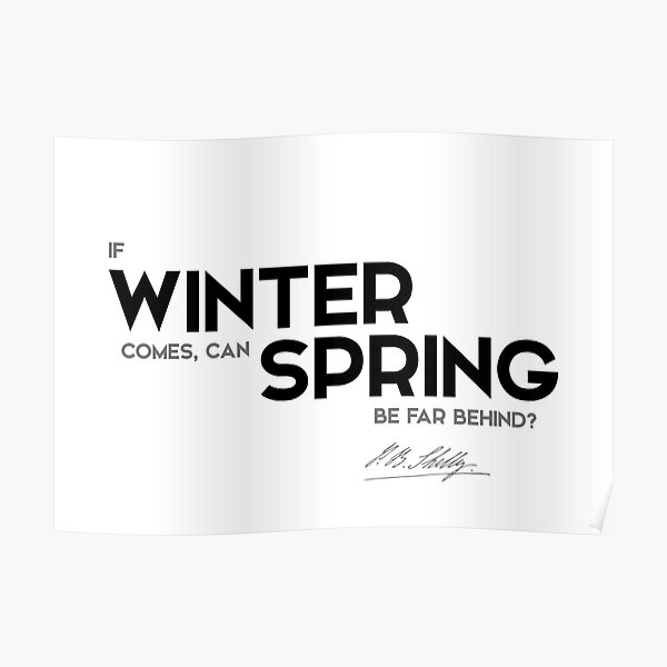 winter, spring - percy bysshe shelley Poster