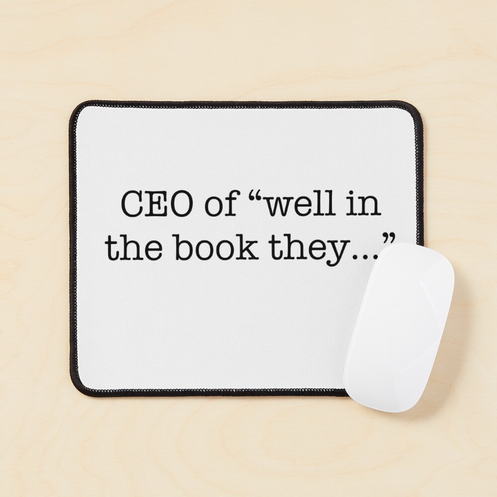 CEO of “well in the book they…” Sticker