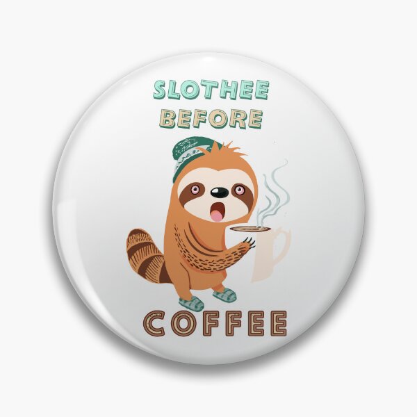 Item preview, SLOTHEE BEFORE COFFEE, SLEEPY SLOTH HOLDING CUP OF COFFEE, AI designed and sold by davidjulie.
