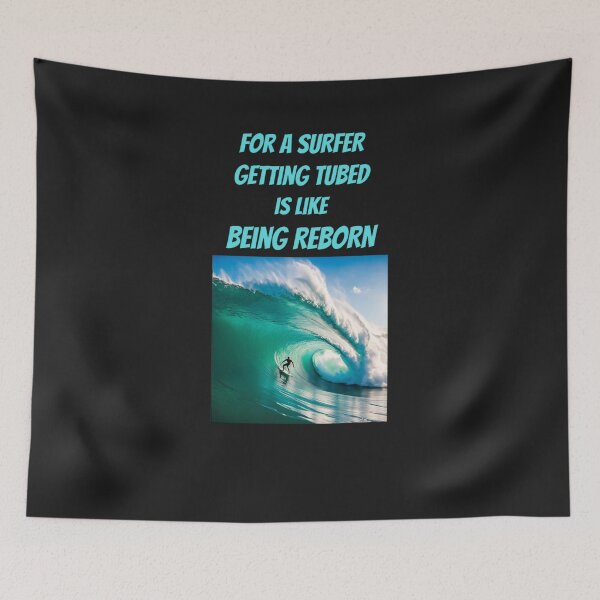 Item preview, Surfing quote Getting tubed designed and sold by JackFreestone.