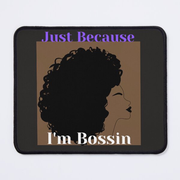Item preview, Just Because I'm BossinTshirts designed and sold by Shevonda Thomas.