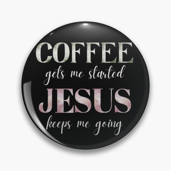 Item preview, Coffee Gets Me Started, Jesus Keeps Me Going designed and sold by Vicky021.