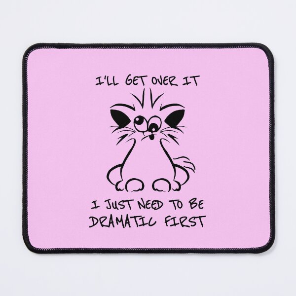Item preview, I'll Get Over it I Just Need to Be Dramatic First - Funny cat designed and sold by stayartsy07.