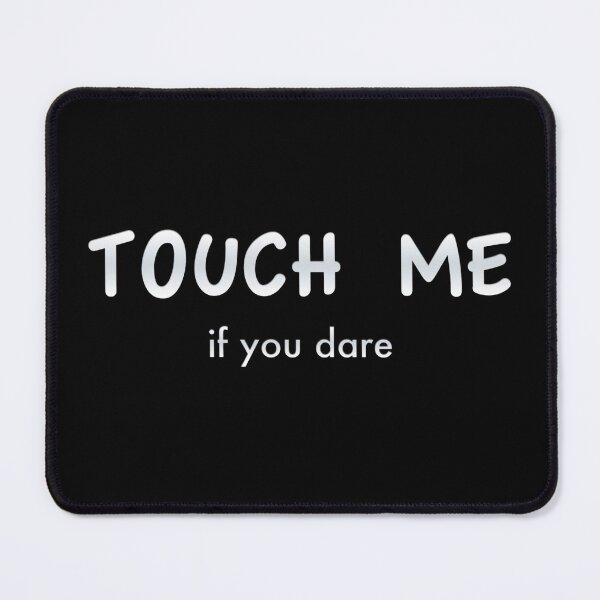 Item preview, Touch Me If You Dare designed and sold by tpixx.