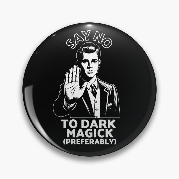 Item preview, Say No To Dark Magick (Preferably) designed and sold by NotBrokenStore.