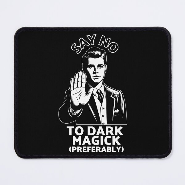 Item preview, Say No To Dark Magick (Preferably) designed and sold by NotBrokenStore.