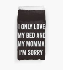 DRAKE I ONLY LOVE MY BED AND MY MOMMA SHIRT Duvet Cover