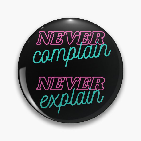 Item preview, Never Complain, Never Explain designed and sold by Nesro34.