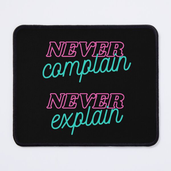 Item preview, Never Complain, Never Explain designed and sold by Nesro34.