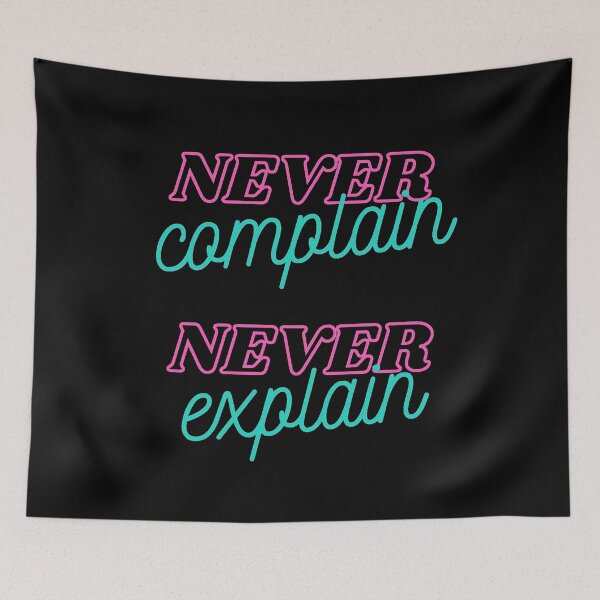 Item preview, Never Complain, Never Explain designed and sold by Nesro34.