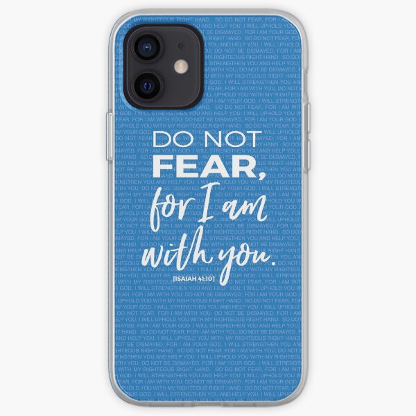 Isaiah 41:10 Do Not Fear For I am With You iPhone Soft Case