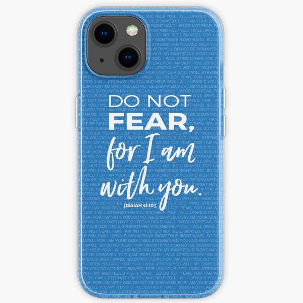 Isaiah 41:10 Do Not Fear For I am With You iPhone Soft Case