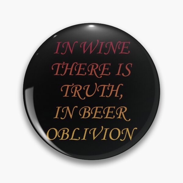 Item preview, In wine there is truth, in beer oblivion  designed and sold by Megaera8.