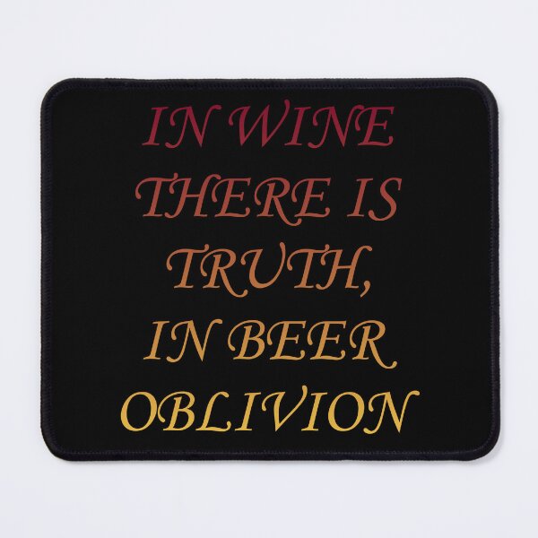 Item preview, In wine there is truth, in beer oblivion  designed and sold by Megaera8.