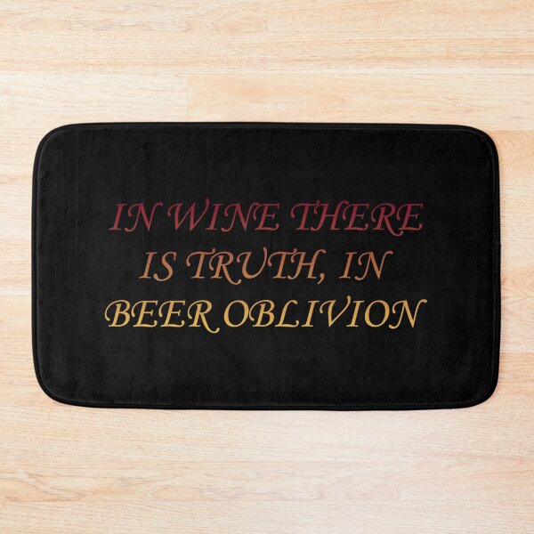 Item preview, In wine there is truth, in beer oblivion  designed and sold by Megaera8.