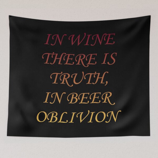 Item preview, In wine there is truth, in beer oblivion  designed and sold by Megaera8.