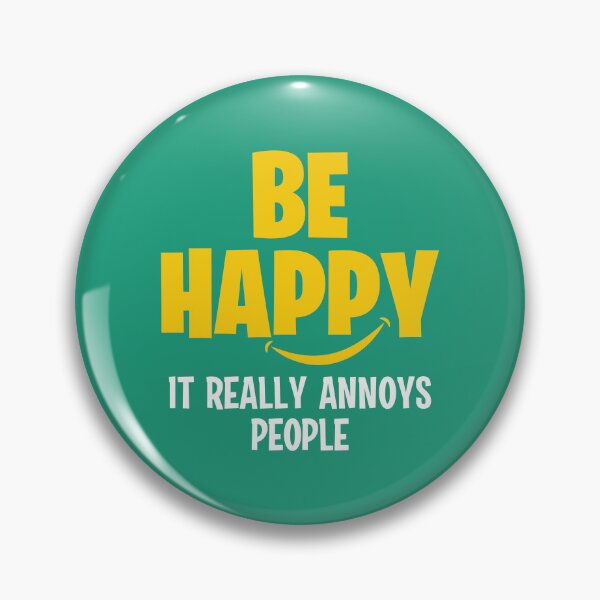 Item preview, Be happy, it really annoys people designed and sold by Sarcasmisfun.