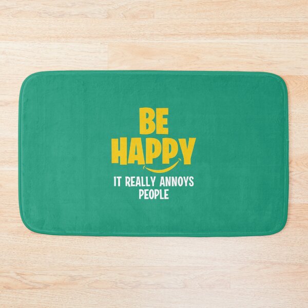 Item preview, Be happy, it really annoys people designed and sold by Sarcasmisfun.