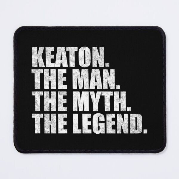 Item preview, Keaton Name Keaton The Man The Myth The legend designed and sold by Teelogic.